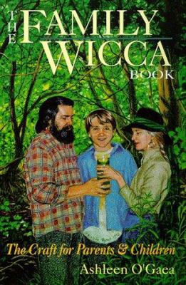 Cover of "The Family Wicca Book" shoing a man, a woman and a young child, jointly holding a candle, standing in a forest